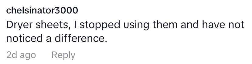 Comment by chelsinator3000 saying they stopped using dryer sheets without noticing a difference